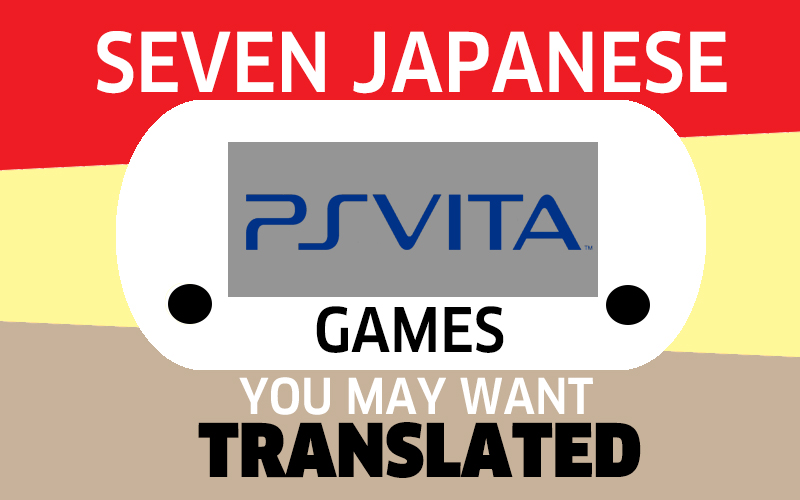 Seven Japanese PS VITA Games You may Want Translated