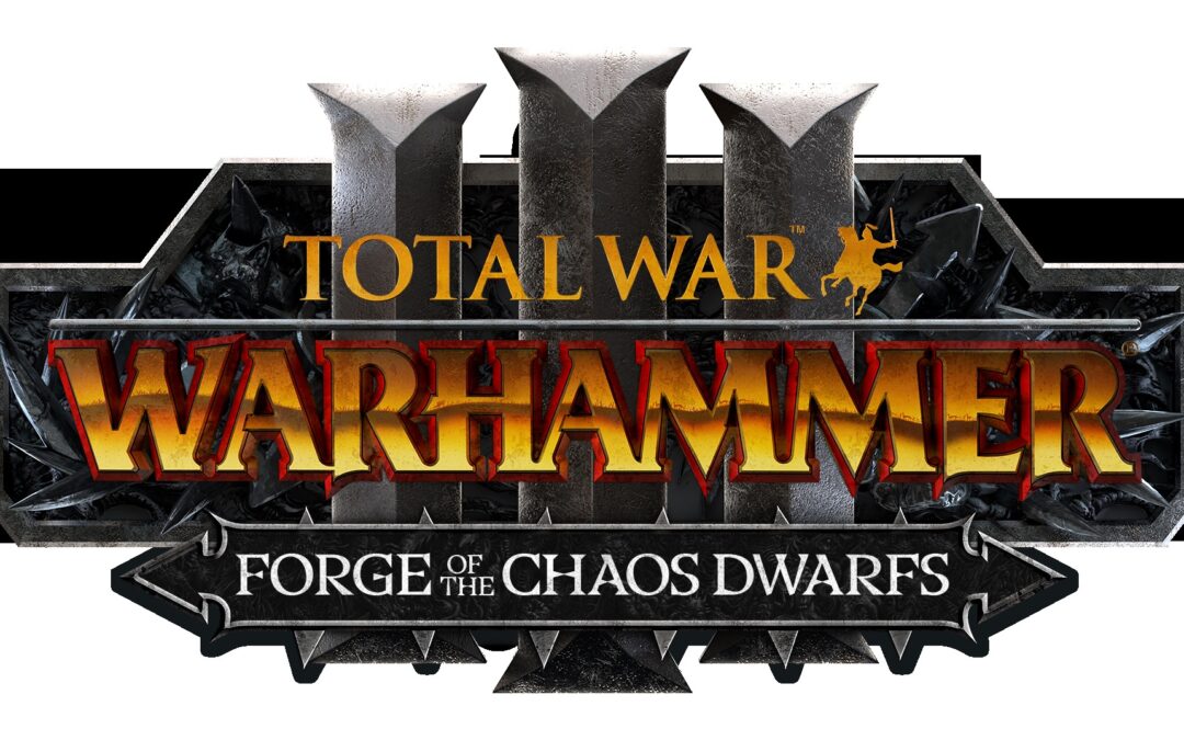 TOTAL WAR: WARHAMMER III – THE FORGE OF THE CHAOS DWARFS IS OUT NOW